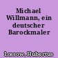 Michael Willmann, ein deutscher Barockmaler
