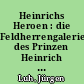 Heinrichs Heroen : die Feldherrengalerie des Prinzen Heinrich im Schloss Rheinsberg