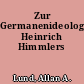 Zur Germanenideologie Heinrich Himmlers
