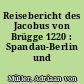 Reisebericht des Jacobus von Brügge 1220 : Spandau-Berlin und Umgebung