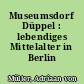 Museumsdorf Düppel : lebendiges Mittelalter in Berlin