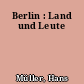 Berlin : Land und Leute