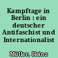 Kampftage in Berlin : ein deutscher Antifaschist und Internationalist berichtet