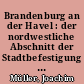 Brandenburg an der Havel : der nordwestliche Abschnitt der Stadtbefestigung in der Neustädtischen Fischerstraße und der Straße Deutsches Dorf