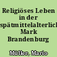 Religiöses Leben in der spätmittelalterlichen Mark Brandenburg