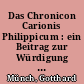 Das Chronicon Carionis Philippicum : ein Beitrag zur Würdigung Melanchthons als Historiker