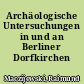 Archäologische Untersuchungen in und an Berliner Dorfkirchen