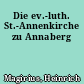 Die ev.-luth. St.-Annenkirche zu Annaberg