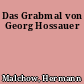 Das Grabmal von Georg Hossauer