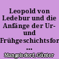 Leopold von Ledebur und die Anfänge der Ur- und Frühgeschichtsforschung im westlichen Brandenburg