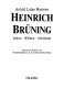 Heinrich Brüning : Leben, Wirken, Schicksal