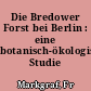 Die Bredower Forst bei Berlin : eine botanisch-ökologische Studie