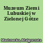 Muzeum Ziemi Lubuskiej w Zielonej Gótze