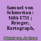 Samuel von Schmettau : 1684-1751 ; Krieger, Kartograph, Kurator