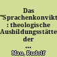 Das "Sprachenkonvikt" : theologische Ausbildungsstätte der Evangelischen Kirche in Berlin-Brandenburg ("Kirchliche Hochschule Berlin-Brandenburg") 1950-1991