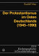 Der Protestantismus im Osten Deutschlands (1945-1990)