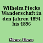 Wilhelm Piecks Wanderschaft in den Jahren 1894 bis 1896