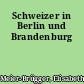 Schweizer in Berlin und Brandenburg