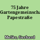 75 Jahre Gartengemeinschaft Papestraße