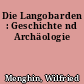 Die Langobarden : Geschichte nd Archäologie