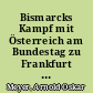 Bismarcks Kampf mit Österreich am Bundestag zu Frankfurt (1851 bis 1859)