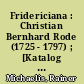 Fridericiana : Christian Bernhard Rode (1725 - 1797) ; [Katalog zur Ausstellung]