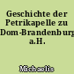Geschichte der Petrikapelle zu Dom-Brandenburg a.H.