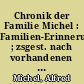 Chronik der Familie Michel : Familien-Erinnerungen ; zsgest. nach vorhandenen spärlichen Aufzeichnungen sowie nach mündlichen Überlieferungen