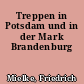 Treppen in Potsdam und in der Mark Brandenburg
