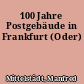100 Jahre Postgebäude in Frankfurt (Oder)