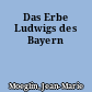 Das Erbe Ludwigs des Bayern