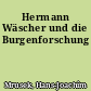 Hermann Wäscher und die Burgenforschung