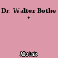 Dr. Walter Bothe +