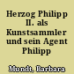 Herzog Philipp II. als Kunstsammler und sein Agent Philipp Hainhofer