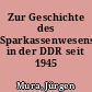 Zur Geschichte des Sparkassenwesens in der DDR seit 1945