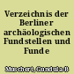 Verzeichnis der Berliner archäologischen Fundstellen und Funde