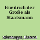 Friedrich der Große als Staatsmann
