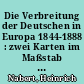 Die Verbreitung der Deutschen in Europa 1844-1888 : zwei Karten im Maßstab 1:2,5 Mio.