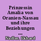 Prinzessin Amalia von Oranien-Nassau und ihre Beziehungen zu Brandenburg