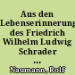 Aus den Lebenserinnerungen des Friedrich Wilhelm Ludwig Schrader und der Fanny Schrader geb. Deschner