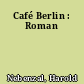 Café Berlin : Roman