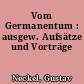 Vom Germanentum : ausgew. Aufsätze und Vorträge