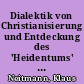 Dialektik von Christianisierung und Entdeckung des 'Heidentums' oder kirchliche Nacharbeit im Deutschordensland Preußen?