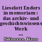 Lieselott Enders in memoriam : das archiv- und geschichtswissenschaftliche Werk im Rückblick und im Ausblick. Einführung