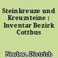 Steinkreuze und Kreuzsteine : Inventar Bezirk Cottbus