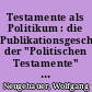 Testamente als Politikum : die Publikationsgeschichte der "Politischen Testamente" der Hohenzollern im 19. und 20. Jahrhundert