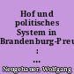 Hof und politisches System in Brandenburg-Preußen : das 18. Jahrhundert