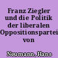 Franz Ziegler und die Politik der liberalen Oppositionsparteien von 1848-1866