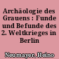 Archäologie des Grauens : Funde und Befunde des 2. Weltkrieges in Berlin