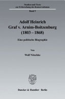 Adolf Heinrich Graf v. Arnim-Boitzenburg (1803-1868) : eine politische Biographie